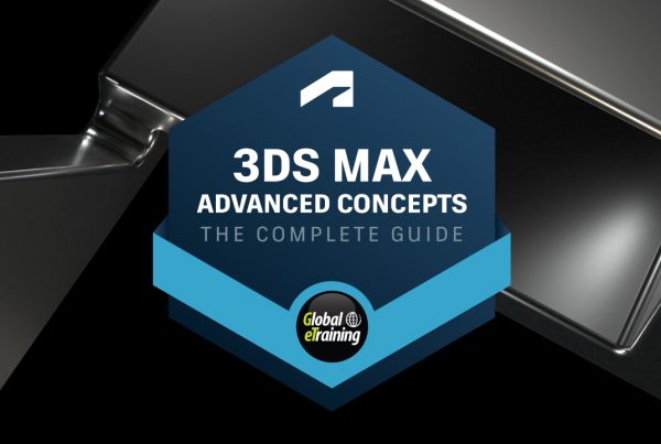 Autodesk 3ds Max Advanced Concepts The Complete Guide