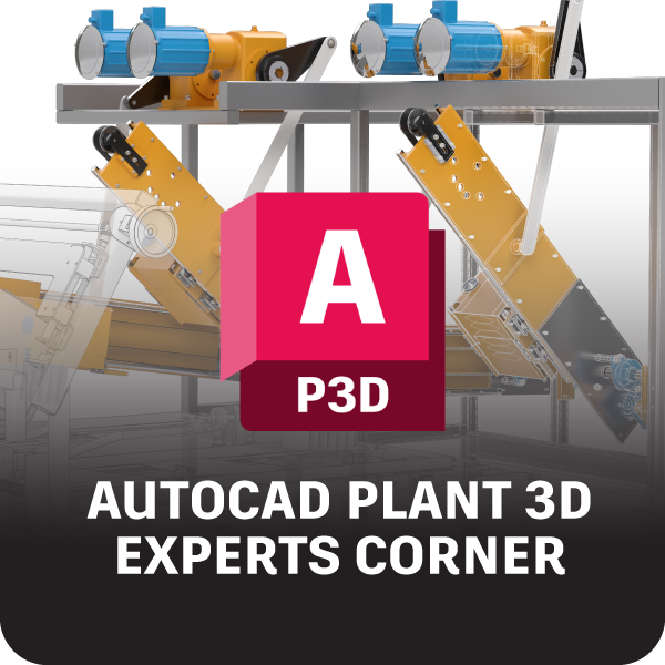 AutoCAD Plant 3D Experts Corner